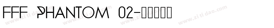 FFF Phantom 02字体转换